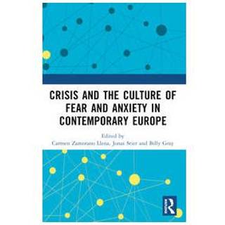 Crisis and the Culture of Fear and Anxiety in Contemporary Europe