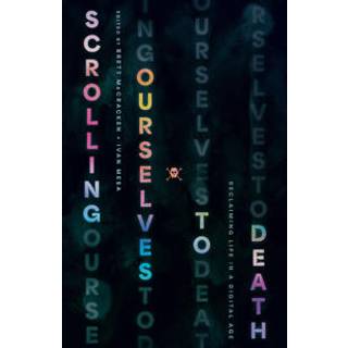 Scrolling Ourselves to Death