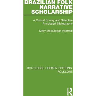 Brazilian Folk Narrative Scholarship (RLE Folklore)