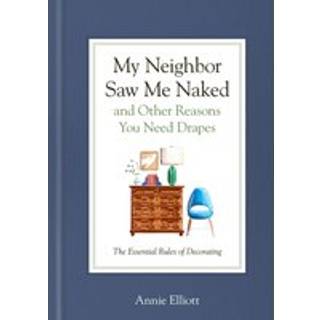 My Neighbor Saw Me Naked and Other Reasons You Need Drapes