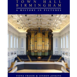 Town Hall Birmingham - A History in Pictures