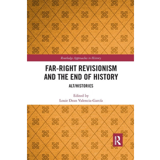 Far-Right Revisionism and the End of History