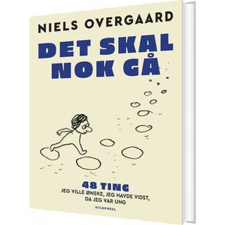 Det skal nok gå - 48 ting, jeg ville ønske, jeg havde vidst, da jeg var ung - Niels Overgaard