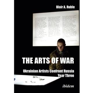 The Arts of War: Ukrainian Artists Confront Russia