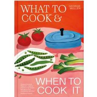 What to Cook & When to Cook It