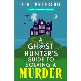 A Ghost Hunter's Guide to Solving a Murder