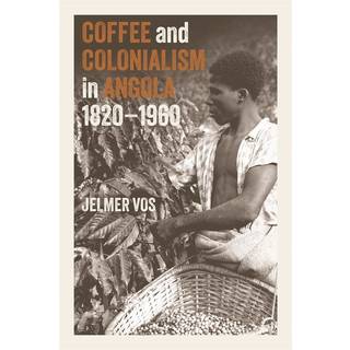 Coffee and Colonialism in Angola, 1820-1960