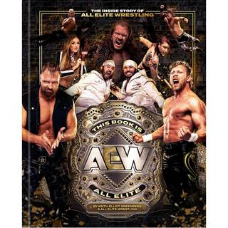 This Book Is All Elite: The Inside Story of All Elite Wrestling
