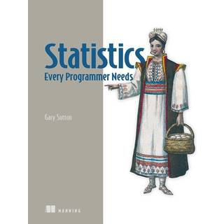 Statistics Every Programmer Needs