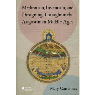 Meditation, Invention, and Designing Thought in the Augustinian Middle Ages