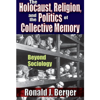 The Holocaust, Religion, and the Politics of Collective Memory