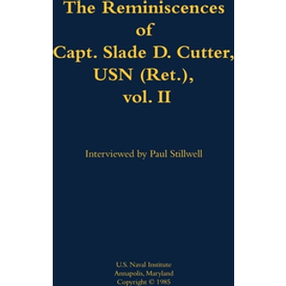 The Reminiscences of Capt. Slade D. Cutter, USN (Ret.), vol. II