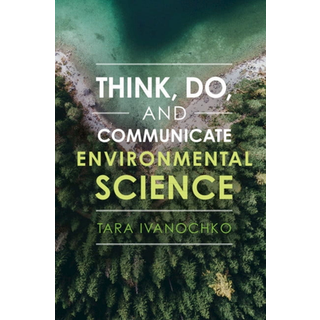 Think, Do, and Communicate Environmental Science