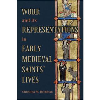 Work and its Representations in Early Medieval Saints' Lives