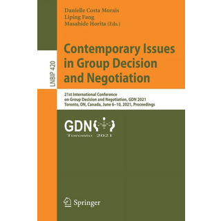 Contemporary Issues in Group Decision and Negotiation