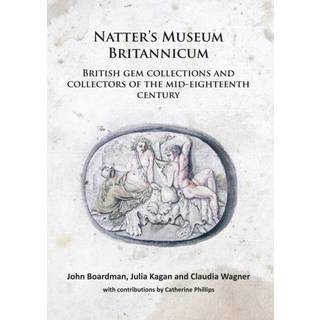 Natter’s Museum Britannicum: British gem collections and collectors of the mid-eighteenth century