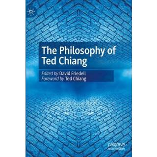 The Philosophy of Ted Chiang