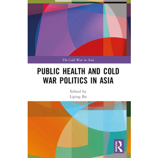 Public Health and Cold War Politics in Asia
