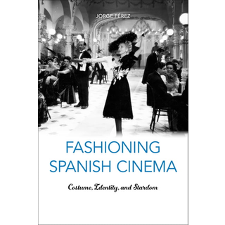 Fashioning Spanish Cinema