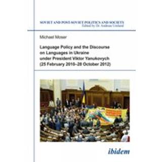 Language Policy and Discourse on Languages in Ukraine under President Viktor Yanukovych