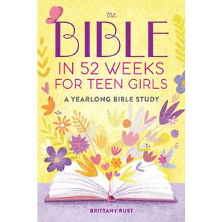 The Bible in 52 Weeks for Teen Girls