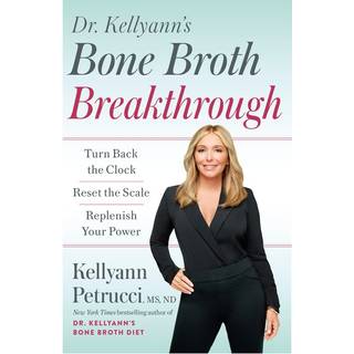 Dr. Kellyann's Bone Broth Breakthrough