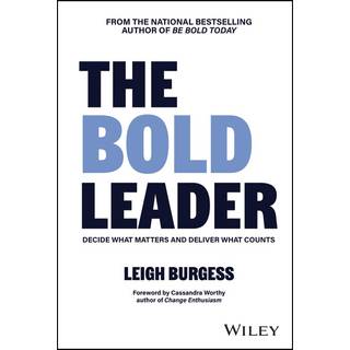 The BOLD Leader: Decide What Matters and Deliver What Counts