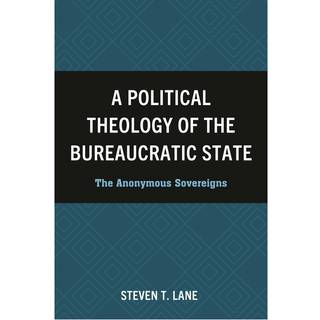 A Political Theology of the Bureaucratic State