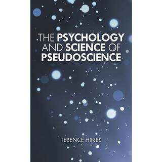 The Psychology and Science of Pseudoscience