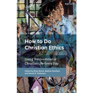 How To Do Christian Ethics