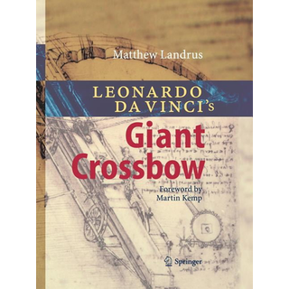 Leonardo da Vinci’s Giant Crossbow