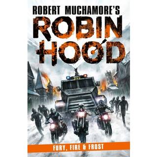 Robin Hood 9: Fury, Fire & Frost (Robert Muchamore's Robin Hood)