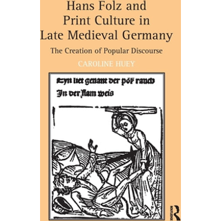 Hans Folz and Print Culture in Late Medieval Germany