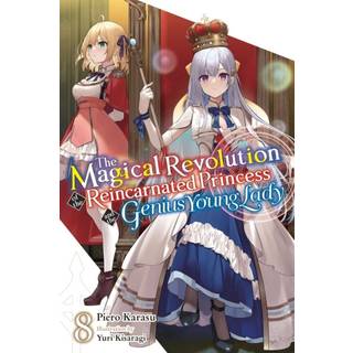 The Magical Revolution of the Reincarnated Princess and the Genius Young Lady, Vol. 8 (novel)