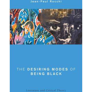 The Desiring Modes of Being Black