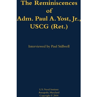 The Reminiscences of Adm. Paul A. Yost, USCG (Ret.)