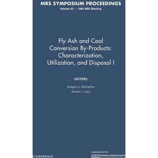 Fly Ash and Coal Conversion By-Products: Characterization, Utilization, and Disposal I: Volume 43