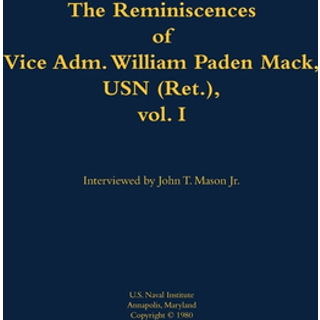 The Reminiscences of Vice Adm. William Paden Mack, USN (Ret.), vol. I