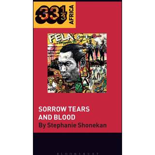 Fela Anikulapo-Kuti’s Sorrow Tears and Blood