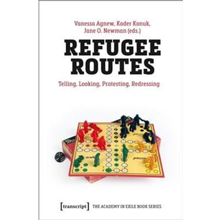 Refugee Routes – Telling, Looking, Protesting, Redressing (4, 2021) | Kader Konuk,Jane O. Newman,Vanessa Agnew