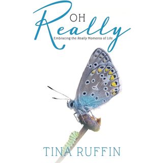 OH REALLY...Embracing the Really Moments of Life