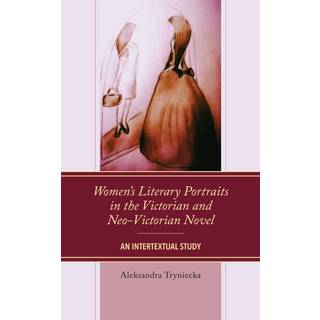 Women’s Literary Portraits in the Victorian and Neo-Victorian Novel