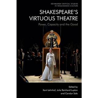 Shakespeare’s Virtuous Theatre