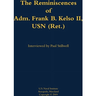 The Reminiscences of Adm. Frank B. Kelso II, USN (Ret.)