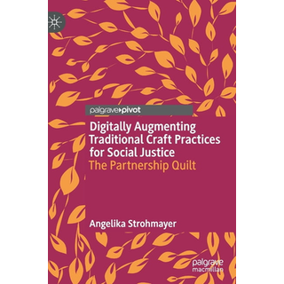 Digitally Augmenting Traditional Craft Practices for Social Justice