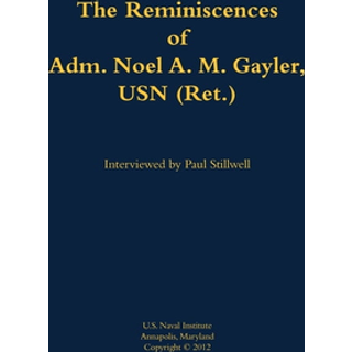 The Reminiscences of Adm. Noel A. M. Gayler, USN (Ret.)