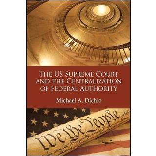 The US Supreme Court and the Centralization of Federal Authority