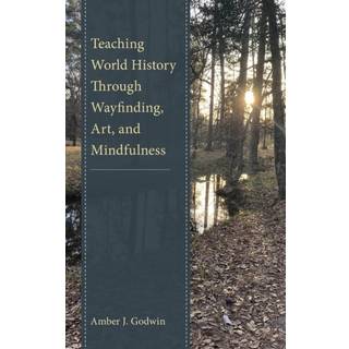 Teaching World History Through Wayfinding, Art, and Mindfulness