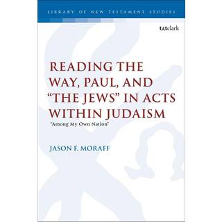 Reading the Way, Paul, and “The Jews” in Acts within Judaism