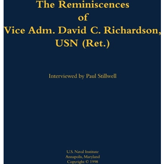 The Reminiscences of Vice Adm. David C. Richardson, USN (Ret.)